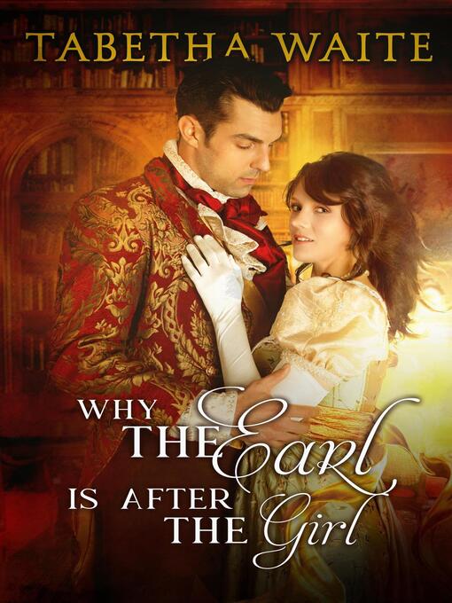 Title details for Why the Earl is After the Girl by Tabetha Waite - Available